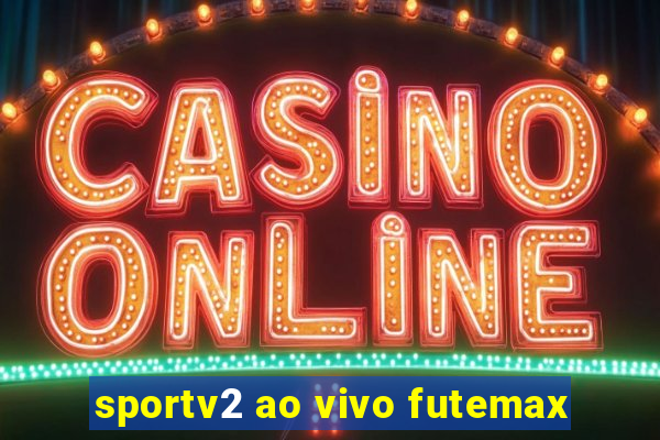 sportv2 ao vivo futemax